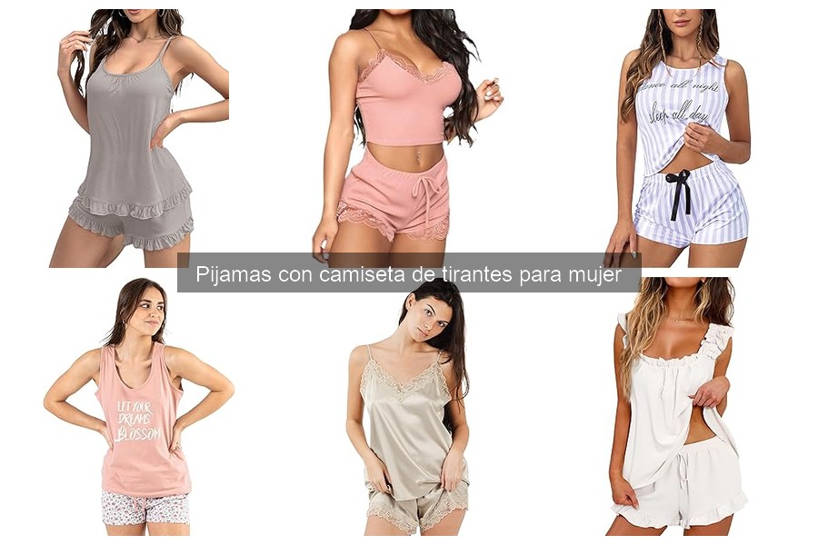 Comparativa de Pijamas con Camiseta de Tirantes para Mujer