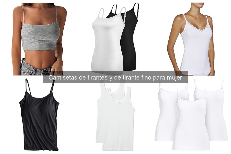 Cuidados para camisetas de tirantes de mujer: ¡Prolonga su vida!