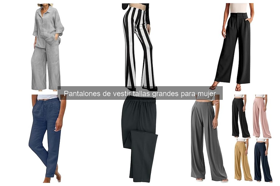 Guía para Elegir Pantalones de Vestir Tallas Grandes para Mujer