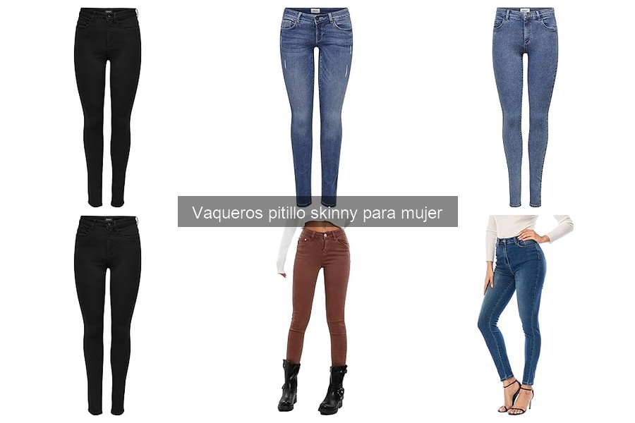 Opiniones sobre vaqueros pitillo skinny para mujer