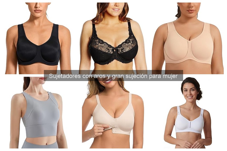 ** ¿Qué son los sujetadores con aros y gran sujeción para mujer?