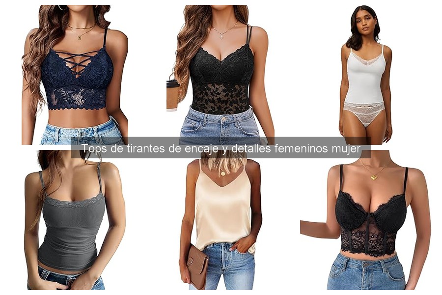 Tops de Tirantes de Encaje: Estilos por Temporada