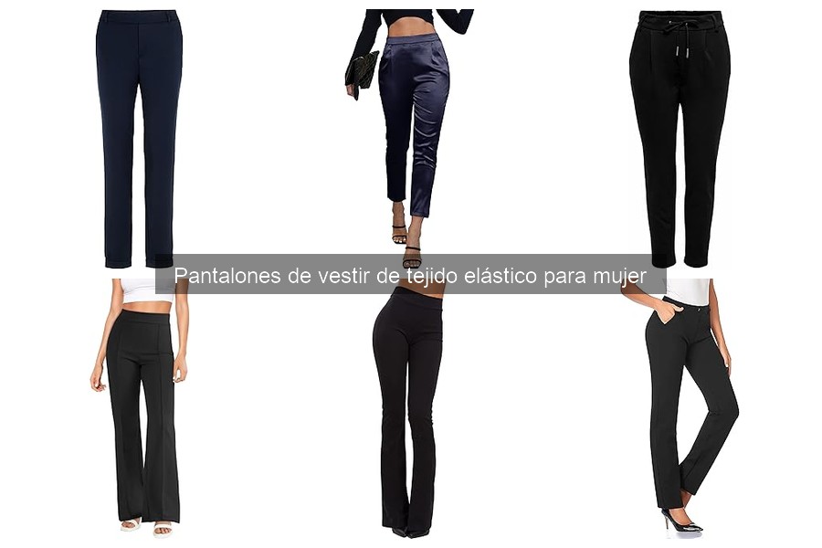 Ventajas y desventajas de pantalones de vestir elásticos para mujer