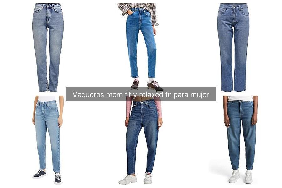 Ventajas y desventajas de vaqueros mom fit y relaxed fit